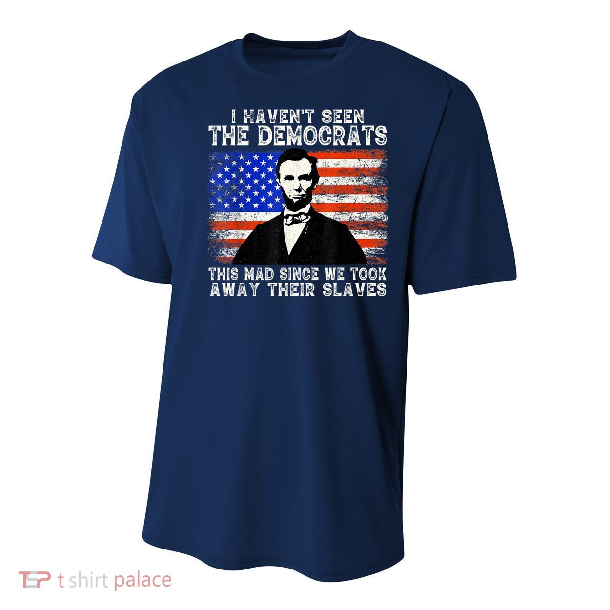I Have Not Seen The Democrats This Mad Since We Took Away Their Slaves Youth Performance Sprint T-Shirt