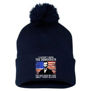 I Have Not Seen The Democrats This Mad Since We Took Away Their Slaves Pom Pom 12in Knit Beanie