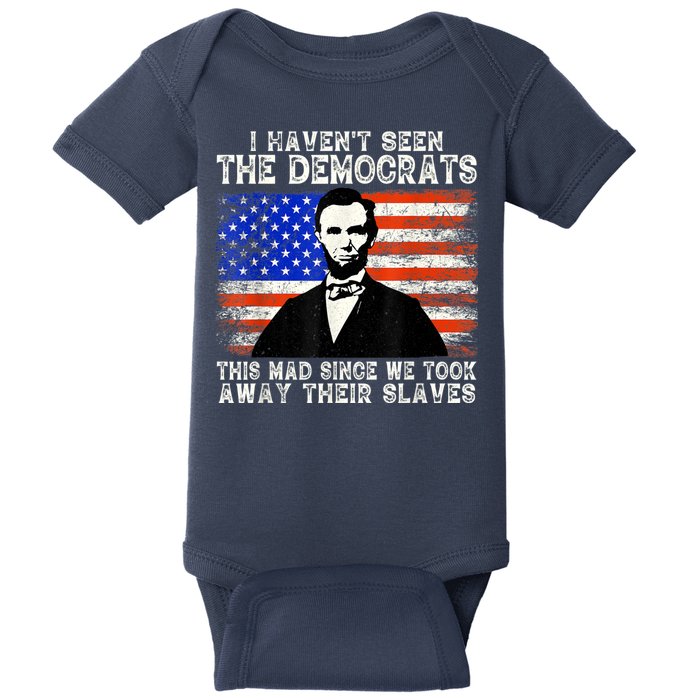 I Have Not Seen The Democrats This Mad Since We Took Away Their Slaves Baby Bodysuit