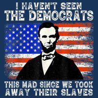 I Have Not Seen The Democrats This Mad Since We Took Away Their Slaves Baby Bodysuit