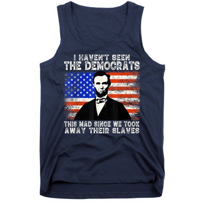 I Have Not Seen The Democrats This Mad Since We Took Away Their Slaves Tank Top