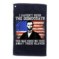 I Have Not Seen The Democrats This Mad Since We Took Away Their Slaves Golf Towel