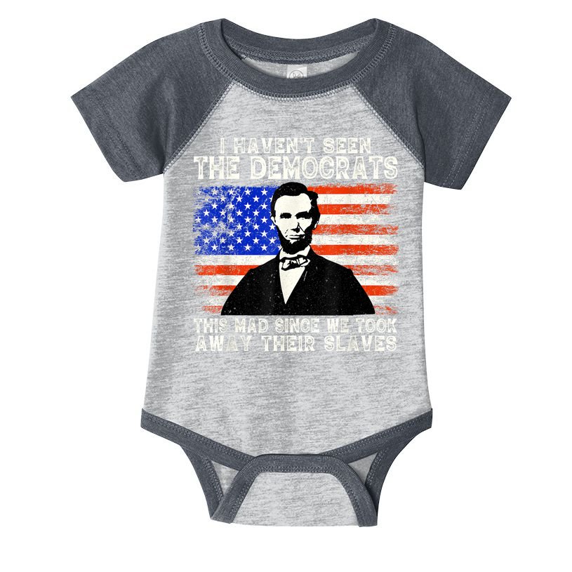I Have Not Seen The Democrats This Mad Since We Took Away Their Slaves Infant Baby Jersey Bodysuit