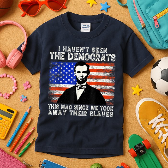I Have Not Seen The Democrats This Mad Since We Took Away Their Slaves Kids T-Shirt