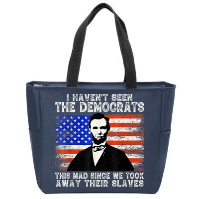 I Have Not Seen The Democrats This Mad Since We Took Away Their Slaves Zip Tote Bag