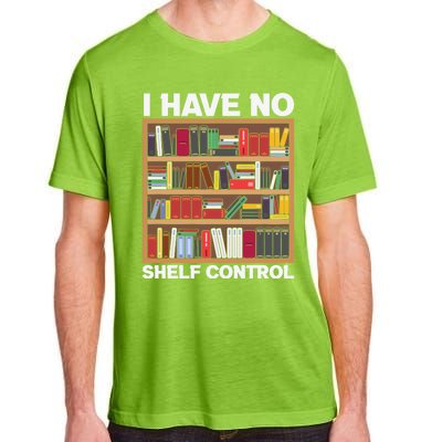 I Have No Shelf Control Funny Book Lover Bookshelf Reading Gift Adult ChromaSoft Performance T-Shirt