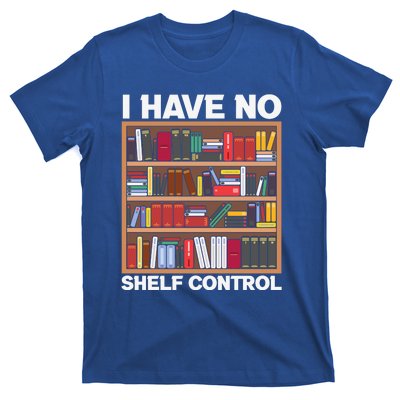 I Have No Shelf Control Funny Book Lover Bookshelf Reading Gift T-Shirt