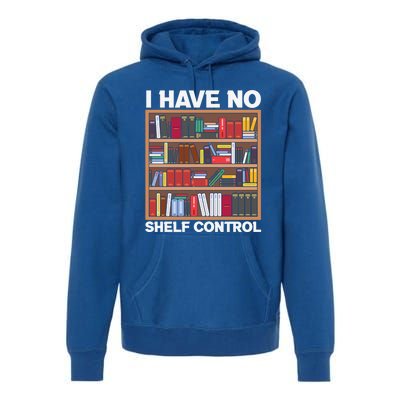 I Have No Shelf Control Funny Book Lover Bookshelf Reading Gift Premium Hoodie