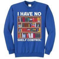 I Have No Shelf Control Funny Book Lover Bookshelf Reading Gift Tall Sweatshirt