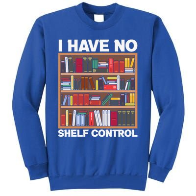 I Have No Shelf Control Funny Book Lover Bookshelf Reading Gift Tall Sweatshirt