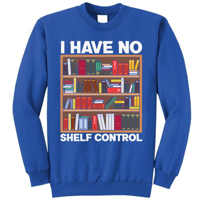 I Have No Shelf Control Funny Book Lover Bookshelf Reading Gift Tall Sweatshirt