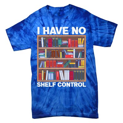 I Have No Shelf Control Funny Book Lover Bookshelf Reading Gift Tie-Dye T-Shirt