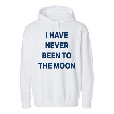 I Have Never Been To The Moon Funny Garment-Dyed Fleece Hoodie
