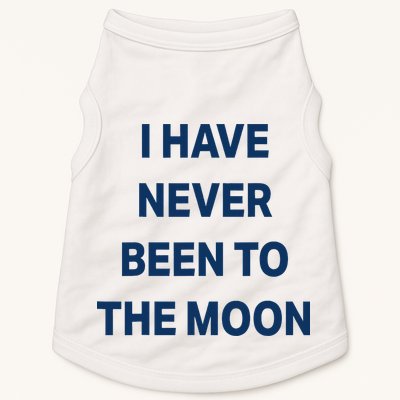 I Have Never Been To The Moon Funny Doggie Tank