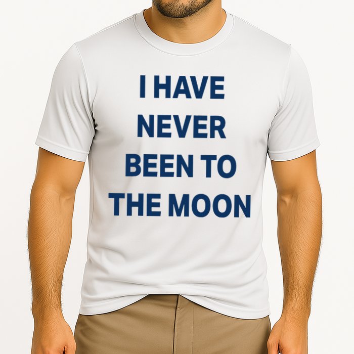 I Have Never Been To The Moon Funny Performance Shirt