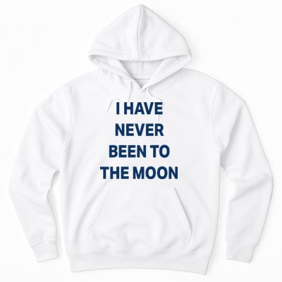 I Have Never Been To The Moon Funny Hoodie