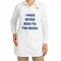 I Have Never Been To The Moon Funny Apron