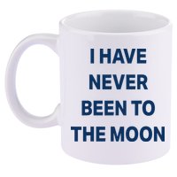 I Have Never Been To The Moon Funny 11oz C Handle Ceramic Mug