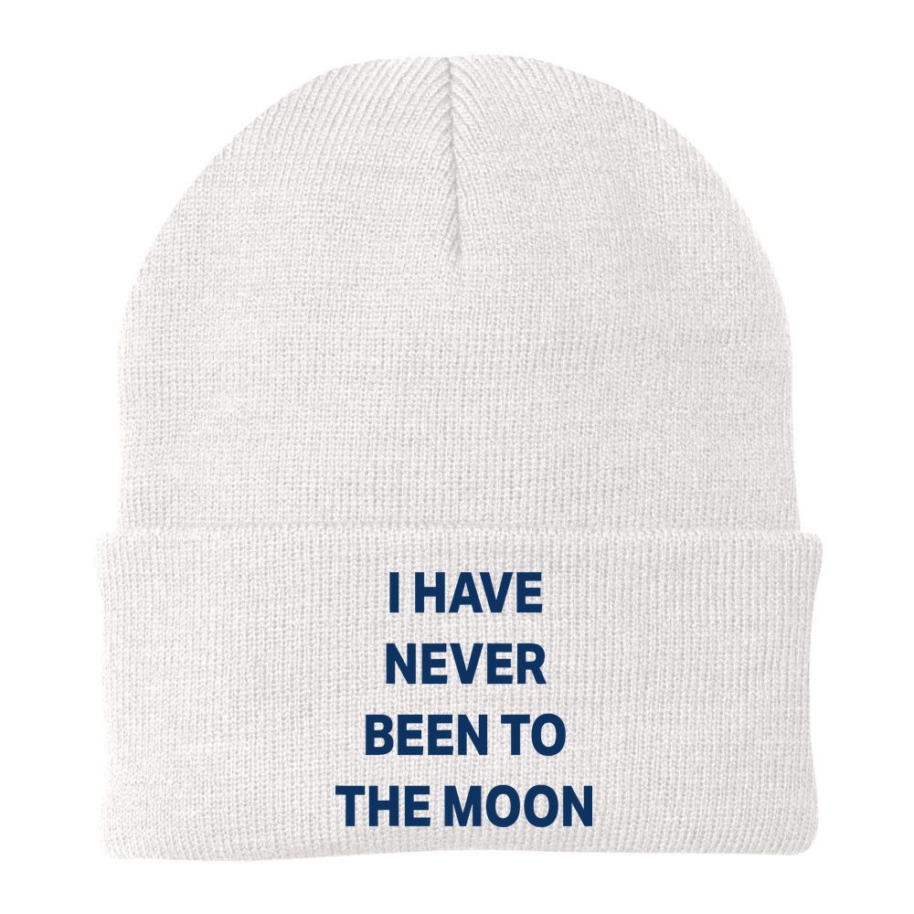 I Have Never Been To The Moon Funny Beanie