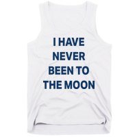 I Have Never Been To The Moon Funny Tank Top