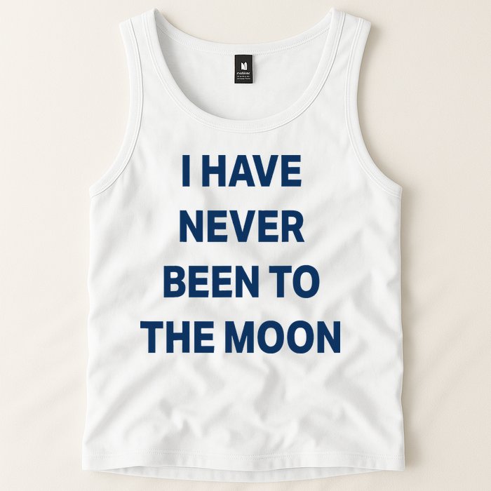 I Have Never Been To The Moon Funny Tank Top