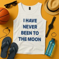 I Have Never Been To The Moon Funny Tank Top