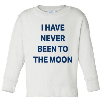 I Have Never Been To The Moon Funny Toddler Long Sleeve Shirt