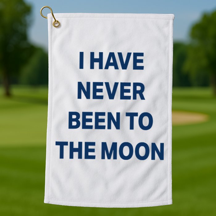 I Have Never Been To The Moon Funny Golf Towel