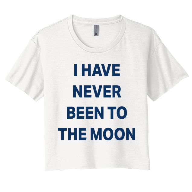 I Have Never Been To The Moon Funny Crop Top