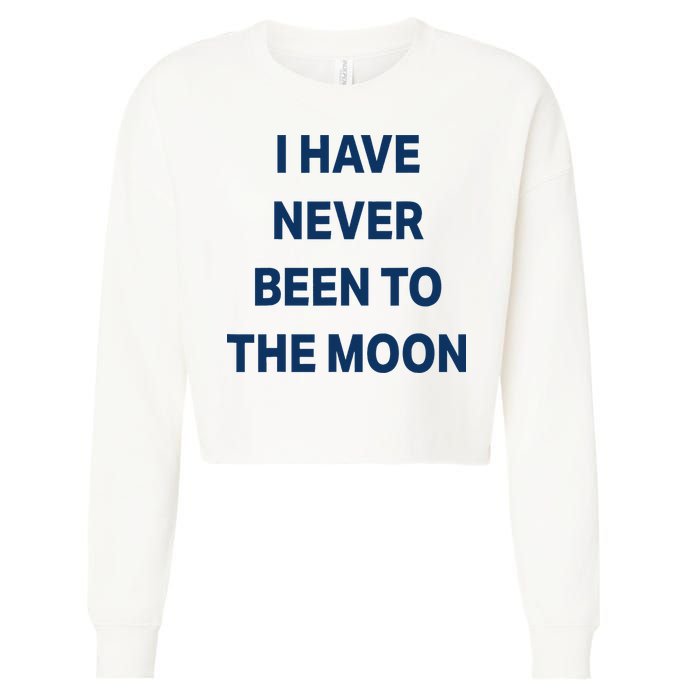 I Have Never Been To The Moon Funny Cropped Pullover Crew