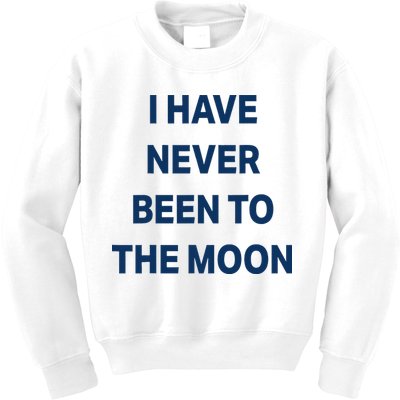 I Have Never Been To The Moon Funny Kids Sweatshirt