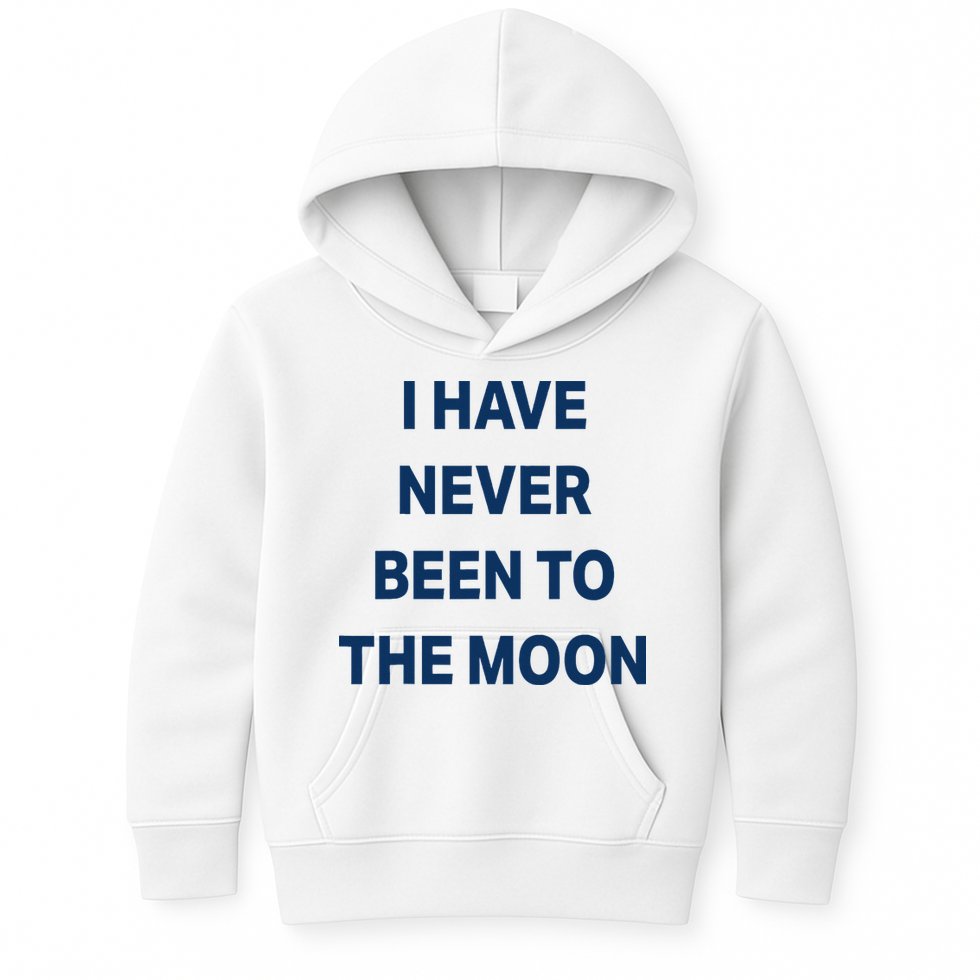 I Have Never Been To The Moon Funny Kids Hoodie