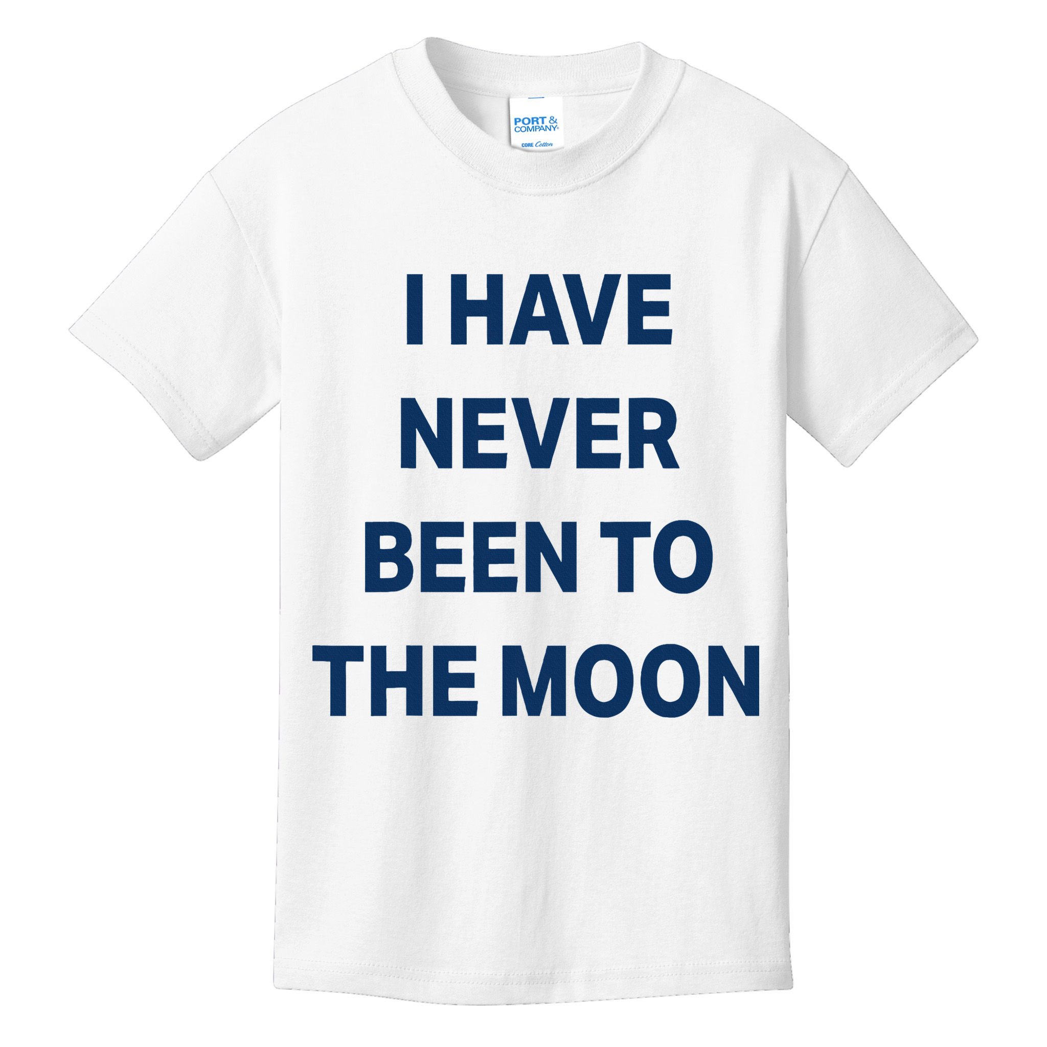 I Have Never Been To The Moon Funny Kids T-Shirt