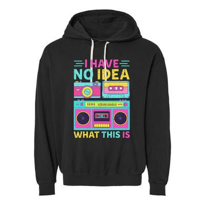 I Have No Idea What This Is Outfit 80s 90s Garment-Dyed Fleece Hoodie