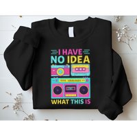 I Have No Idea What This Is Outfit 80s 90s Sweatshirt