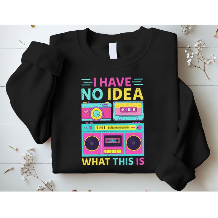 I Have No Idea What This Is Outfit 80s 90s Sweatshirt