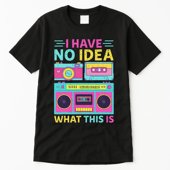 I Have No Idea What This Is Outfit 80s 90s Tall T-Shirt