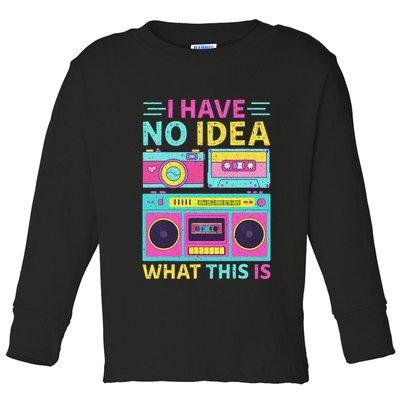 I Have No Idea What This Is Outfit 80s 90s Toddler Long Sleeve Shirt