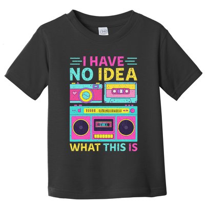 I Have No Idea What This Is Outfit 80s 90s Toddler T-Shirt