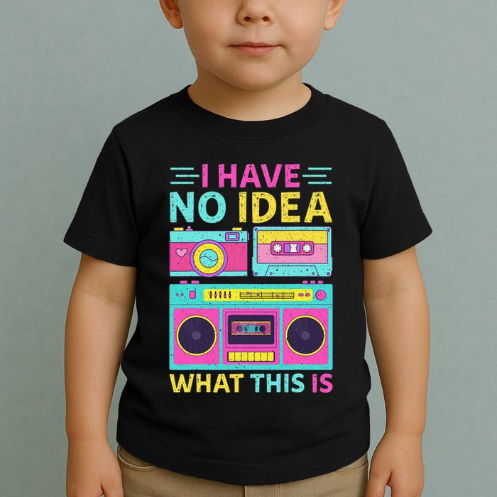 I Have No Idea What This Is Outfit 80s 90s Toddler T-Shirt