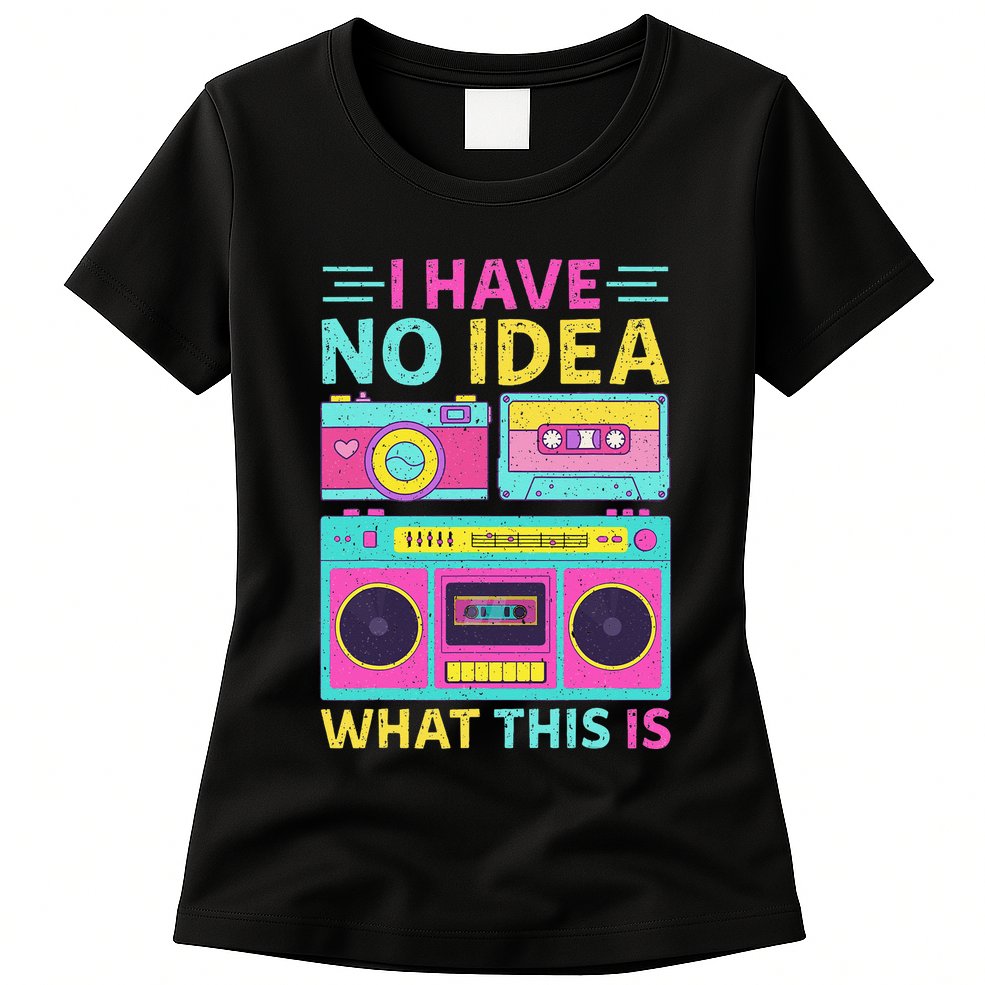 I Have No Idea What This Is Outfit 80s 90s Womens T-Shirt