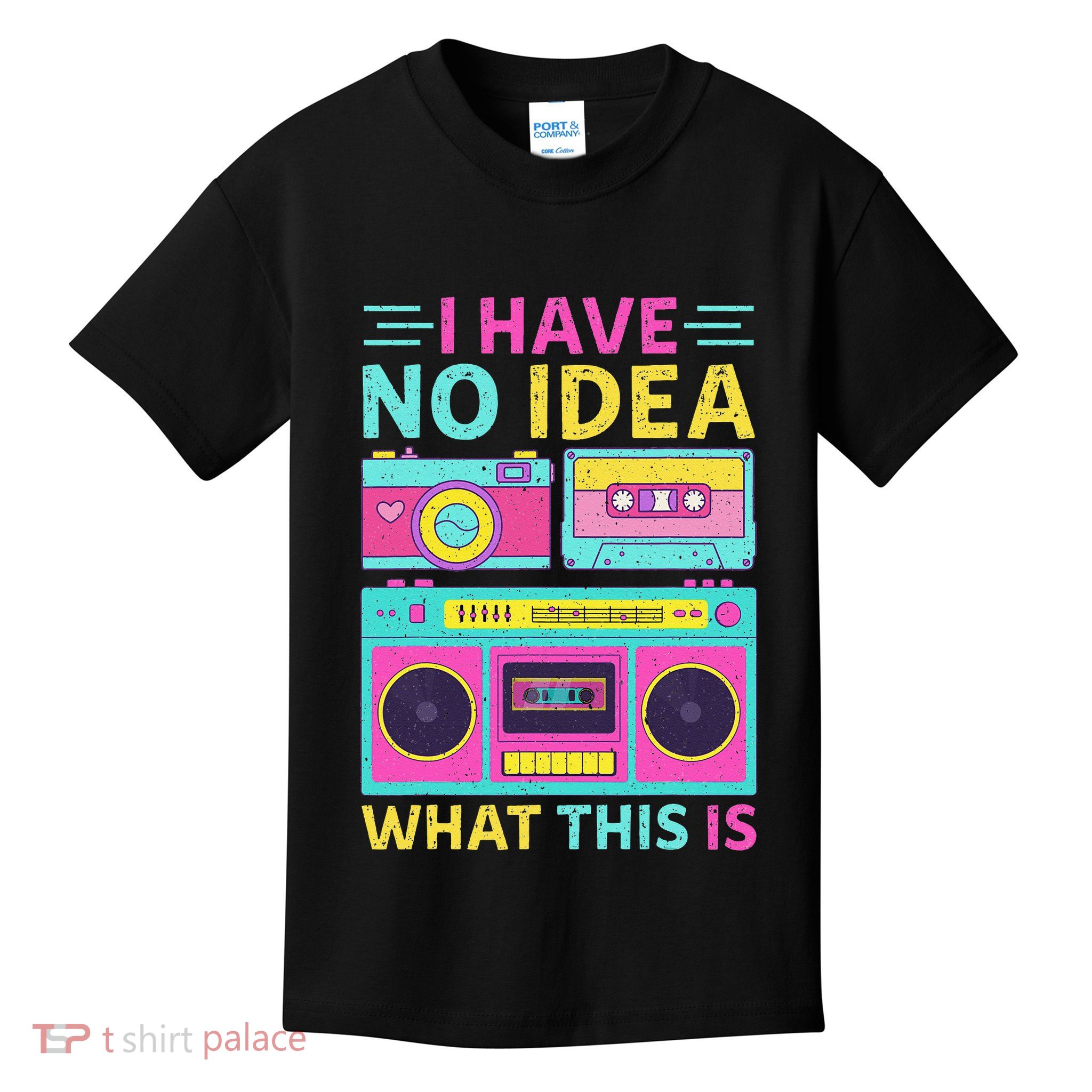 I Have No Idea What This Is Outfit 80s 90s Kids T-Shirt