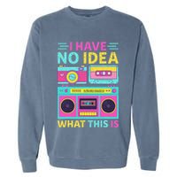 I Have No Idea What This Is Outfit 80s 90s Garment-Dyed Sweatshirt