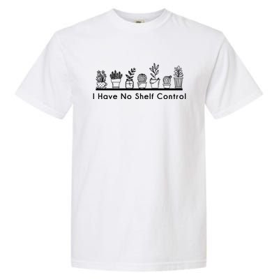 I Have No Shelf Control Funny Cute Indoor Plant Lover Gift Garment-Dyed Heavyweight T-Shirt