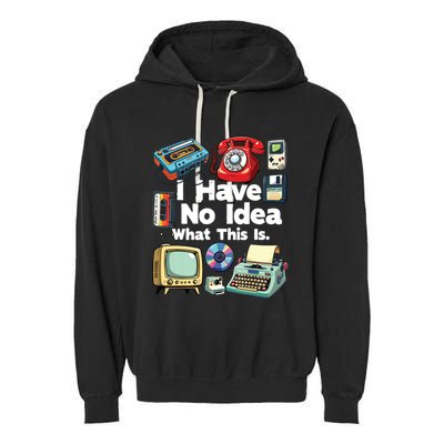 I Have No Idea What This Is 80s Bro 1980s Fashion 80 Party Garment-Dyed Fleece Hoodie