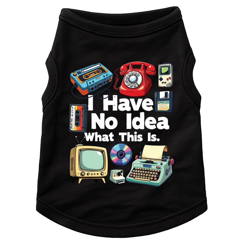 I Have No Idea What This Is 80s Bro 1980s Fashion 80 Party Doggie Tank