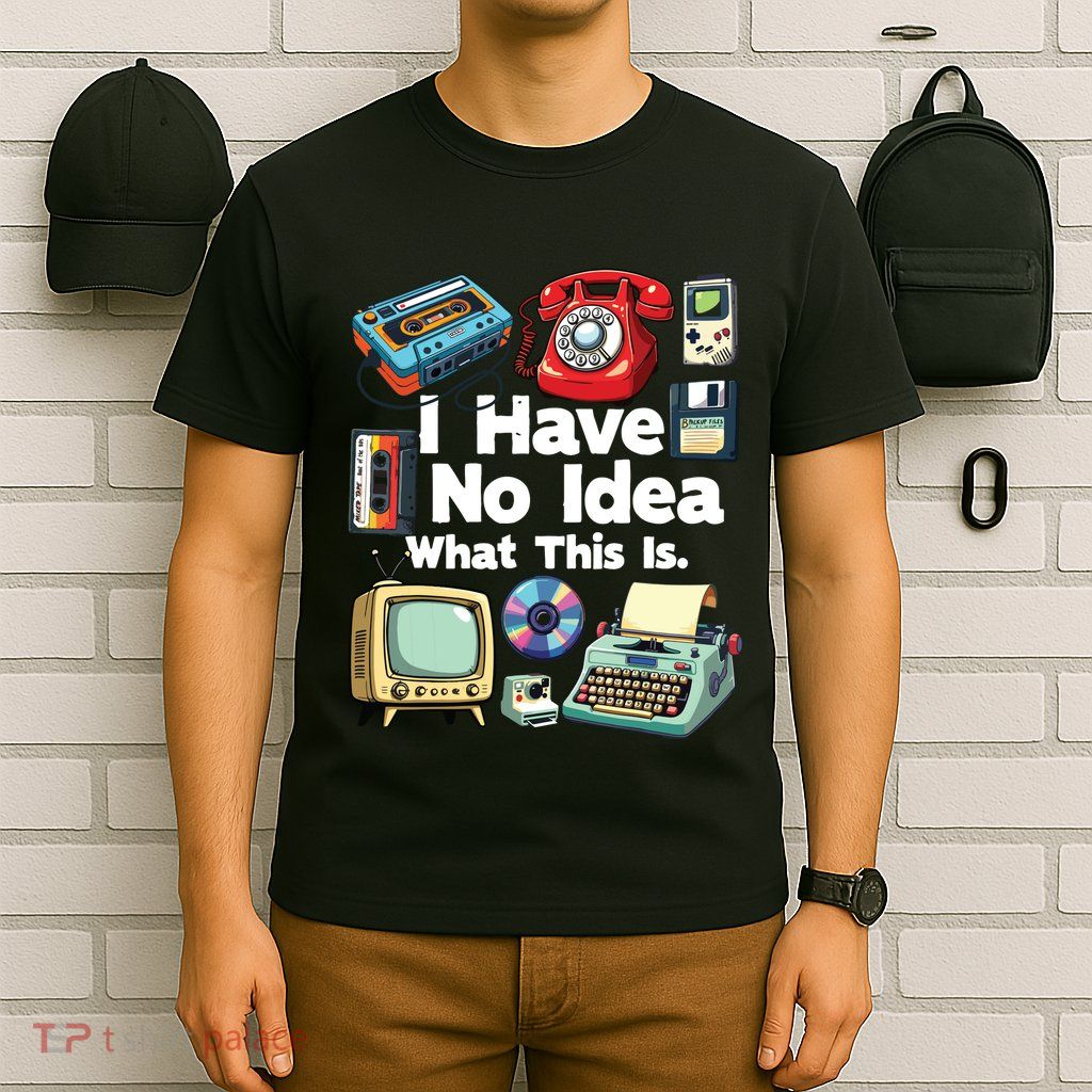 I Have No Idea What This Is 80s Bro 1980s Fashion 80 Party T-Shirt