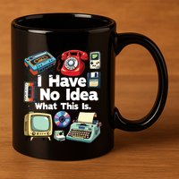 I Have No Idea What This Is 80s Bro 1980s Fashion 80 Party 11oz C Handle Ceramic Mug