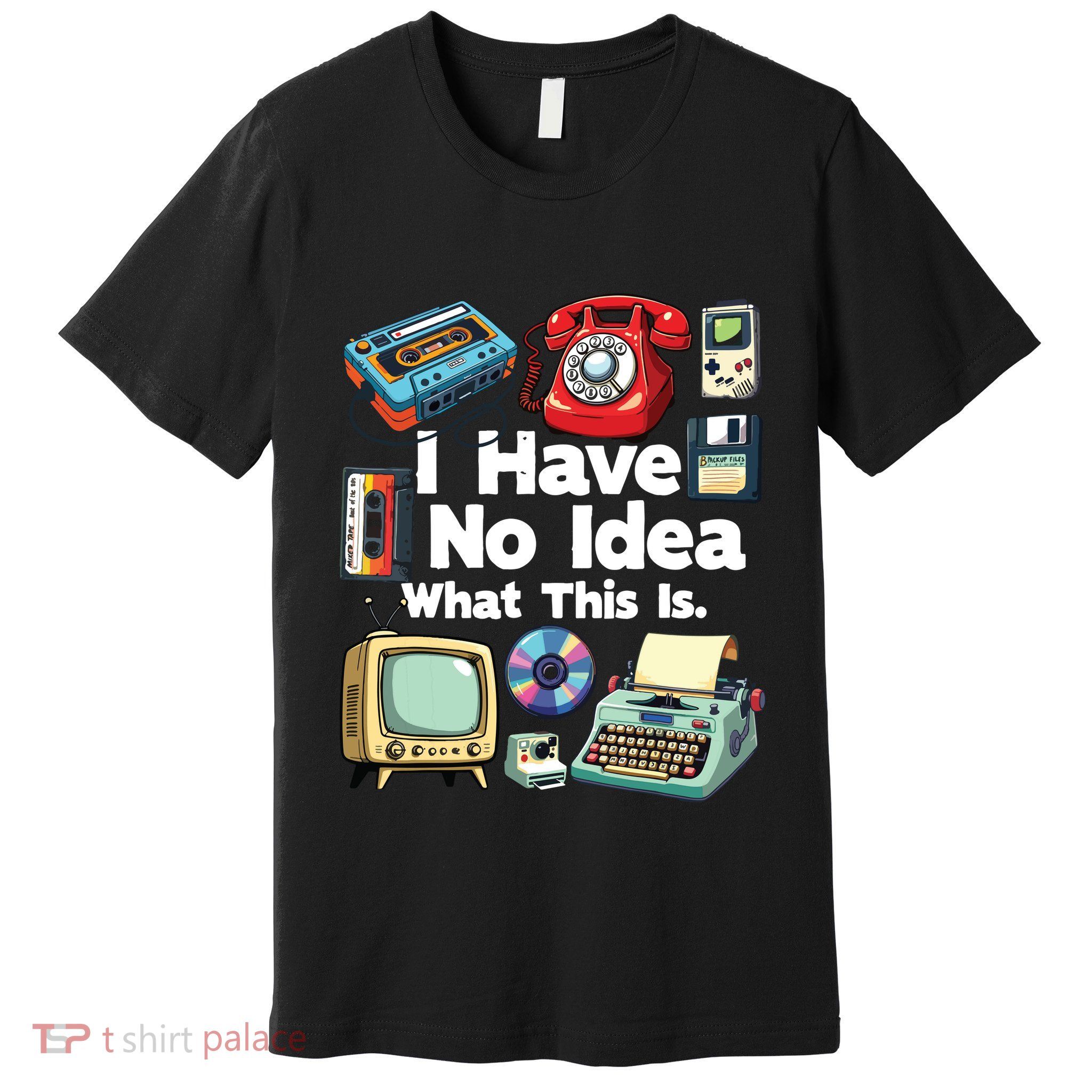 I Have No Idea What This Is 80s Bro 1980s Fashion 80 Party Premium T-Shirt