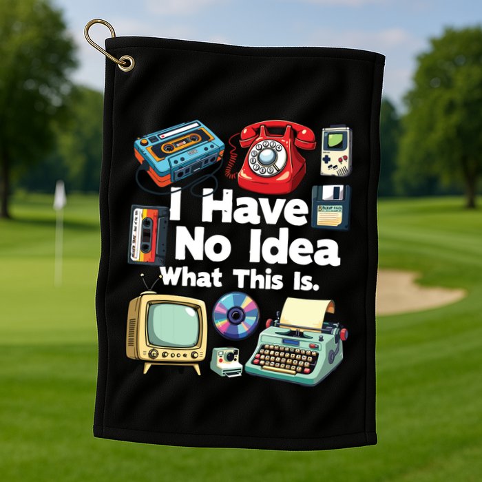 I Have No Idea What This Is 80s Bro 1980s Fashion 80 Party Golf Towel